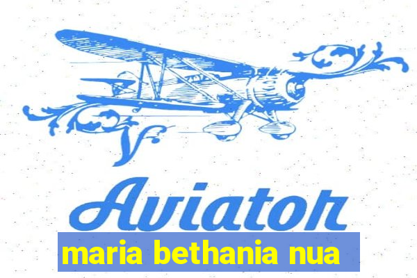 maria bethania nua